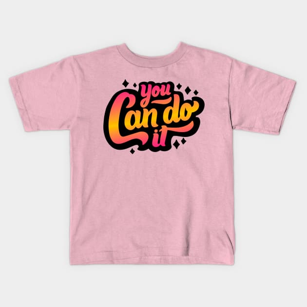 You Can Do It Kids T-Shirt by Mako Design 